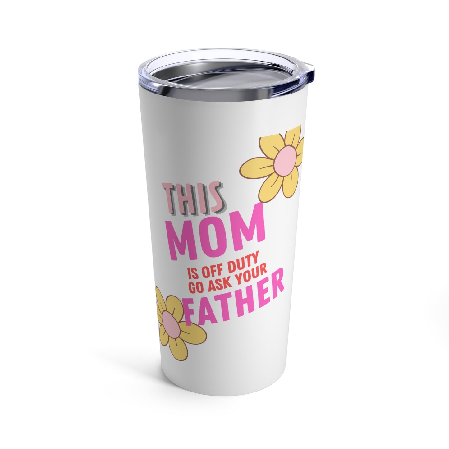 Mom Off Duty Tumbler 20oz