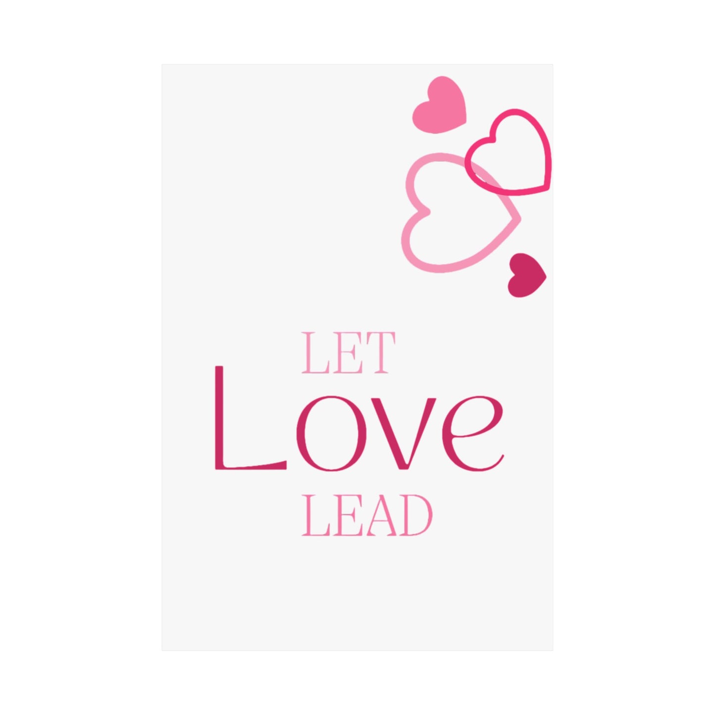 Let Love Lead Matte Vertical Posters