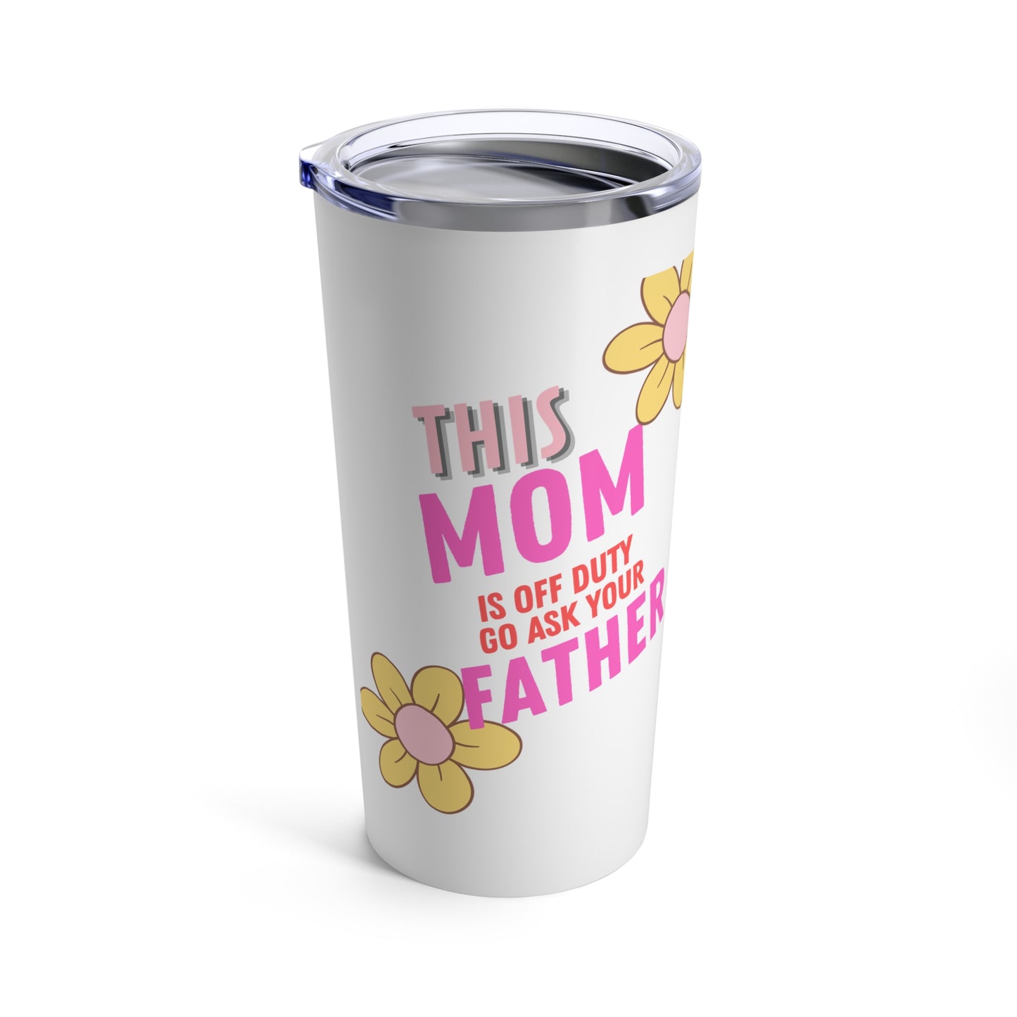 Mom Off Duty Tumbler 20oz