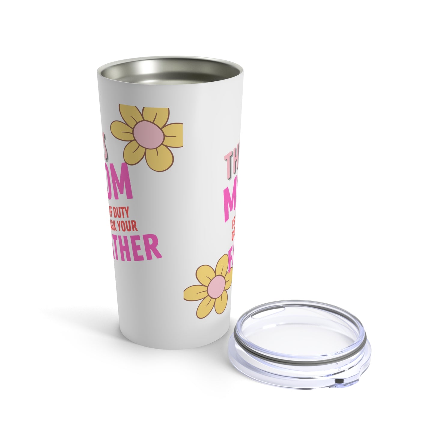 Mom Off Duty Tumbler 20oz