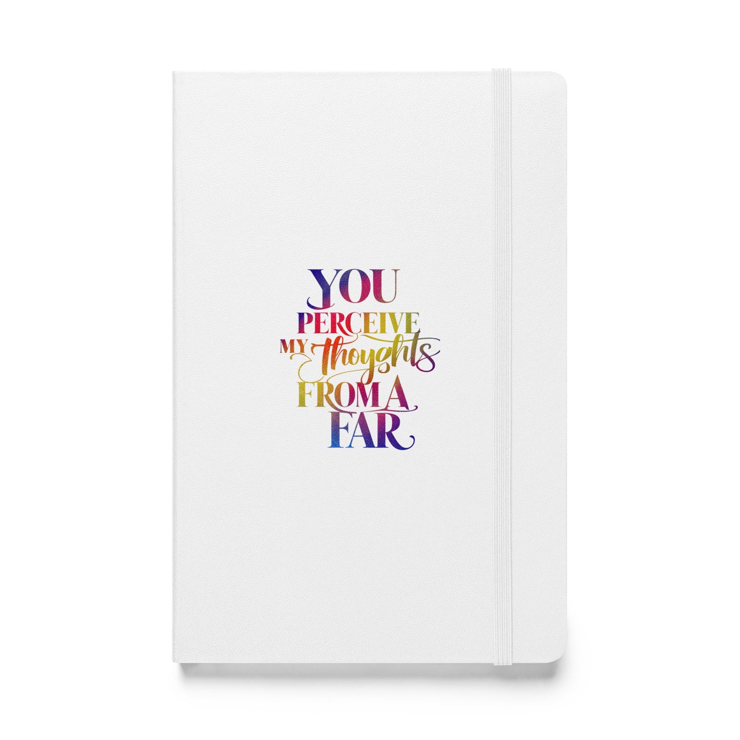 You Perceive My Thoughts from A Far Hardcover bound notebook